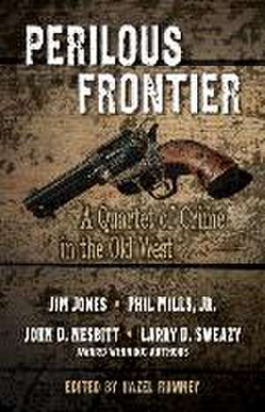 Perilous Frontier: A Quartet of Crime in the Old West de John D. Nesbitt