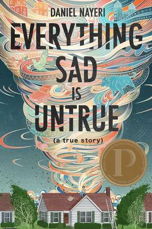 Everything Sad Is Untrue: (A True Story) de Daniel Nayeri