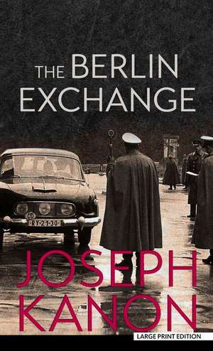 The Berlin Exchange de Joseph Kanon