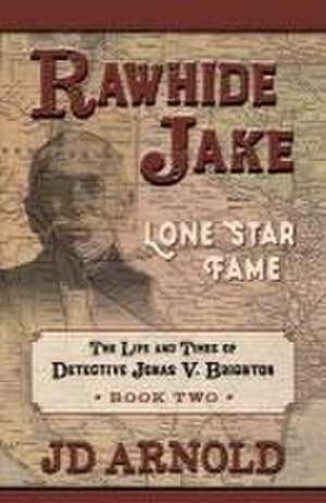 Rawhide Jake: Lone Star Fame de Jd Arnold