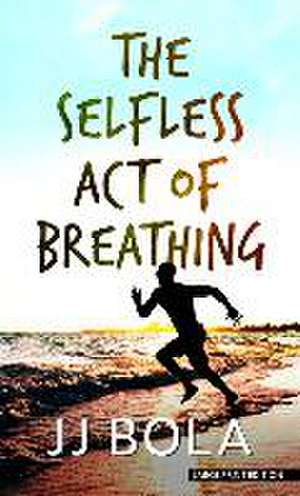 The Selfless Act of Breathing de Jj Bola