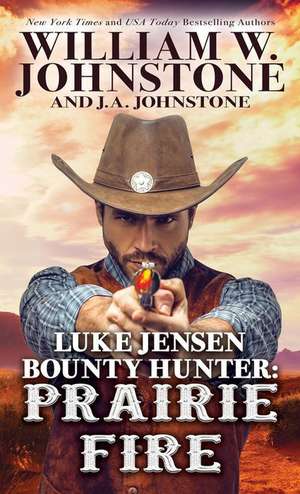 Luke Jensen Bounty Hunter Prairie Fire de William W. Johnstone