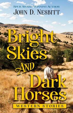 Bright Skies and Dark Horses de John D. Nesbitt