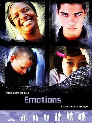 Emotions: From Birth to Old Age de Richard Spilsbury