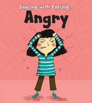 Dealing with Feeling Angry de Isabel Thomas