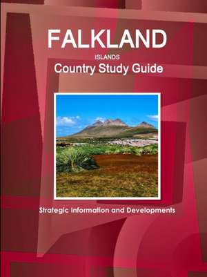 Falkland Islands Country Study Guide - Strategic Information and Developments de Inc. Ibp