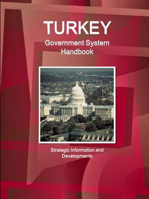 Turkey Government System Handbook - Strategic Information and Developments de Ibpus. Com