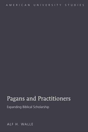 Pagans and Practitioners de Alf H. Walle