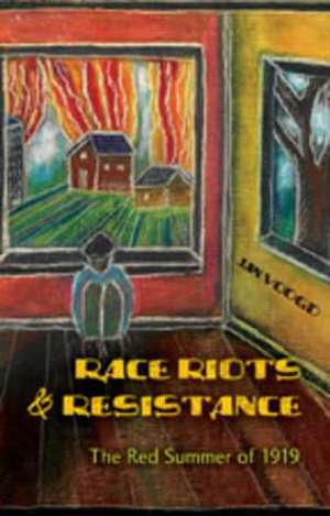 Race Riots & Resistance: The Red Summer of 1919 de Jan Voogd