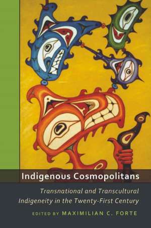 Indigenous Cosmopolitans de Maximilian C. Forte