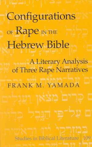 Configurations of Rape in the Hebrew Bible de Frank M. Yamada