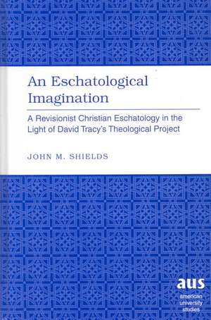 An Eschatological Imagination de John M. Shields