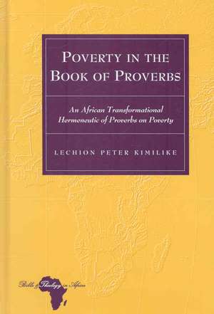 Poverty in the Book of Proverbs de Lechion Peter Kimilike