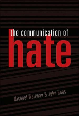 The Communication of Hate de Michael Waltman