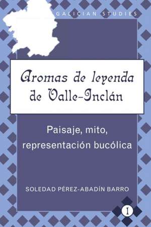 -Aromas de Leyenda- de Valle-Inclan de Soledad Perez-Abadin Barro