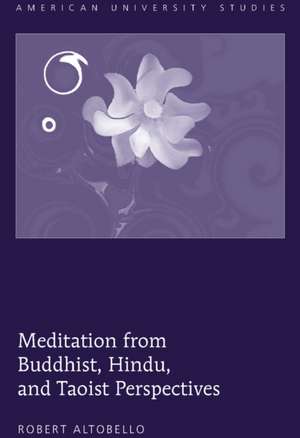 Meditation from Buddhist, Hindu, and Taoist Perspectives de Robert Altobello