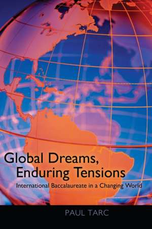 Global Dreams, Enduring Tensions de Paul Tarc