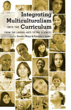 Integrating Multiculturalism Into the Curriculum: From the Liberal Arts to the Sciences de Sandra Mayo