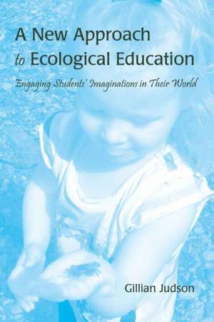 A New Approach to Ecological Education de Gillian Judson