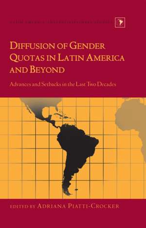 Diffusion of Gender Quotas in Latin America and Beyond de Adriana Piatti-Crocker