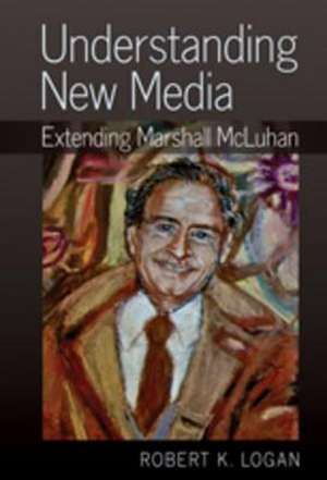 Understanding New Media de Robert K. Logan