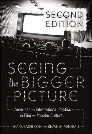 Seeing the Bigger Picture: American and International Politics in Film and Popular Culture de Mark Sachleben