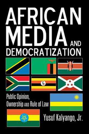 African Media and Democratization de Yusuf Kalyango Jr