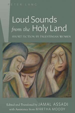 Loud Sounds from the Holy Land de Jamal Assadi