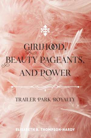 Girlhood, Beauty Pageants and Power de Thompson-Hardy, Elisabeth B.