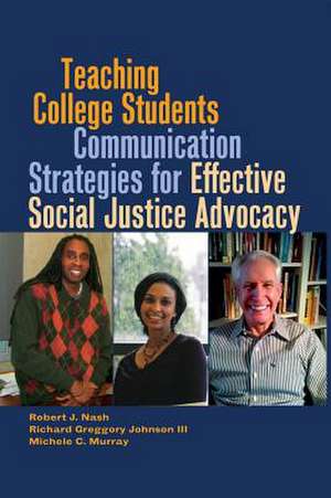 Teaching College Students Communication Strategies for Effective Social Justice Advocacy de Robert J. Nash