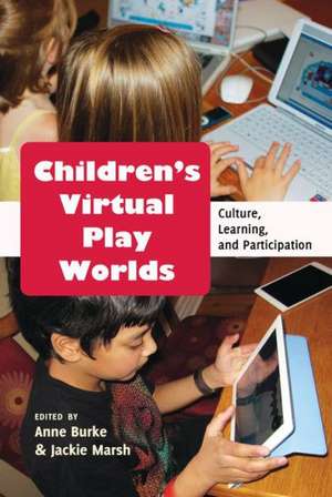 Children's Virtual Play Worlds de Anne Burke