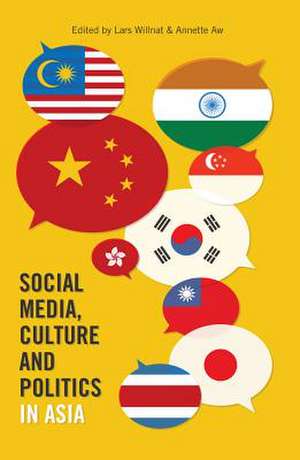 Social Media, Culture and Politics in Asia de Lars Willnat