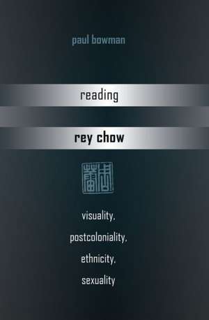 Reading Rey Chow de Paul Bowman