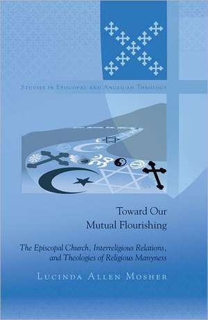 Toward Our Mutual Flourishing de Lucinda Allen Mosher