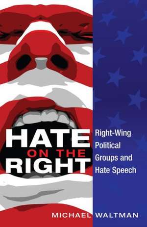 Hate on the Right de Michael Waltman