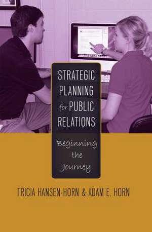 Strategic Planning for Public Relations de Tricia Hansen-Horn