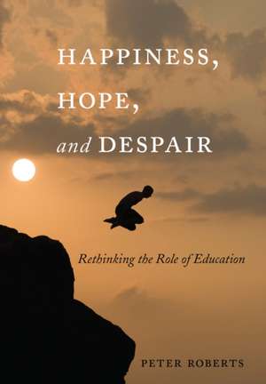 Happiness, Hope, and Despair de Peter Roberts