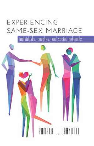 Experiencing Same-Sex Marriage de Pamela J. Lannutti