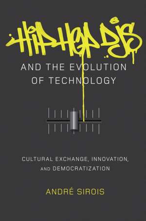 Hip Hop Djs and the Evolution of Technology de Andre Sirois