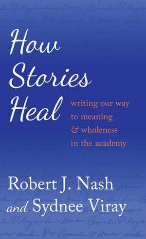 How Stories Heal de Robert J. Nash