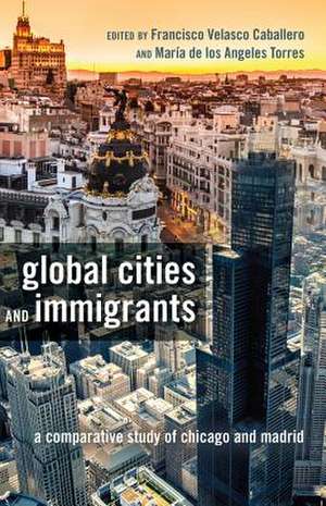 Global Cities and Immigrants de Francisco Velasco Caballero