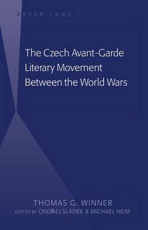 The Czech Avant-Garde Literary Movement Between the World Wars de Thomas G. Winner