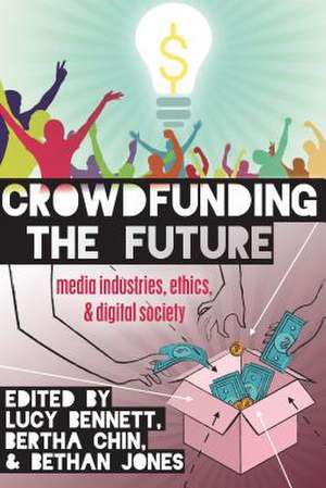 Crowdfunding the Future de Lucy Bennett