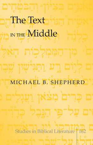 The Text in the Middle de Michael B. Shepherd