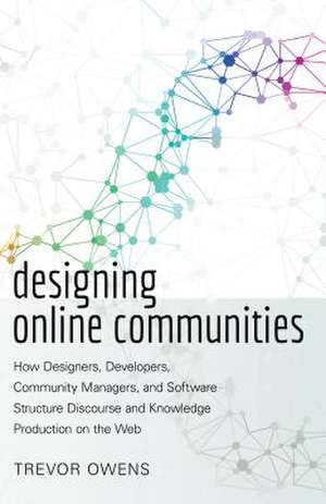 Designing Online Communities de Trevor Owens