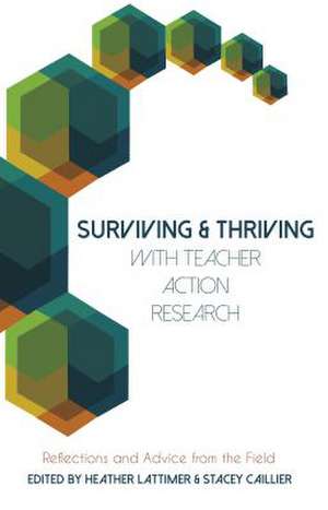 Surviving and Thriving with Teacher Action Research de Heather Lattimer