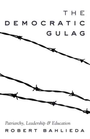 The Democratic Gulag de Robert Bahlieda