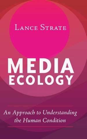Media Ecology de Lance Strate