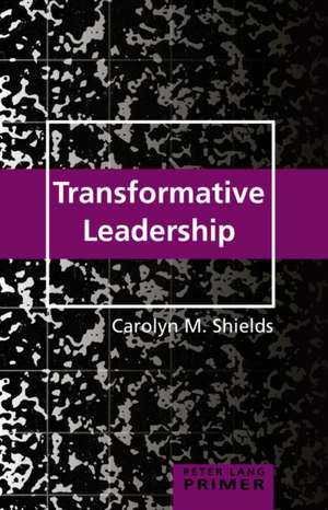 Transformative Leadership Primer de Carolyn M. Shields