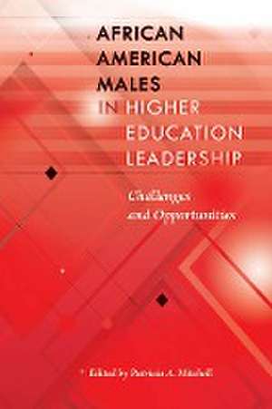 African American Males in Higher Education Leadership de Patricia A. Mitchell